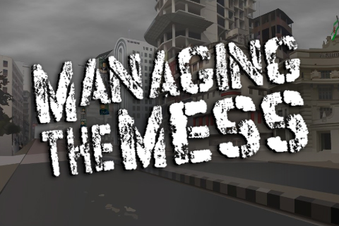 Managing the Mess
